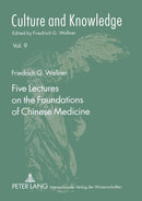 Five Lectures on the Foundations of Chinese Medicine : Copyedited by Florian Schmidsberger-9783631578698