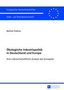 Oekologische Industriepolitik in Deutschland Und Europa : Eine Volkswirtschaftliche Analyse Des Konzeptes-9783631640326