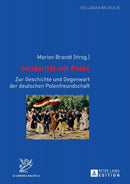 Solidaritaet mit Polen : Zur Geschichte und Gegenwart der deutschen Polenfreundschaft-9783631644089