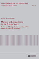 Mergers and Acquisitions in the Energy Sector : The Impact of Synergy Disclosures on Shareholder Wealth and Operating Performance-9783631645215