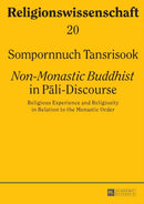 ?Non-Monastic Buddhist? in Pali-Discourse : Religious Experience and Religiosity in Relation to the Monastic Order-9783631657164