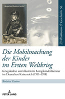 Die Mobilmachung der Kinder im Ersten Weltkrieg : Kriegskultur und illustrierte Kriegskinderliteratur im Deutschen Kaiserreich (1911-1918)-9783631663929