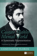 Gustav Mahler's Mental World : A Systematic Representation. Translated by Ernest Bernhardt-Kabisch-9783631667644