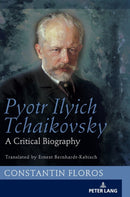 Pyotr Ilyich Tchaikovsky : A Critical Biography-9783631742297