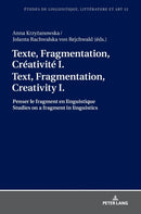 Texte, Fragmentation, Creativite I / Text, Fragmentation, Creativity I : Penser le fragment en linguistique / Studies on a fragment in linguistics-9783631766590