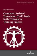 Computer-Assisted Translation (CAT) Tools in the Translator Training Process-9783631770719