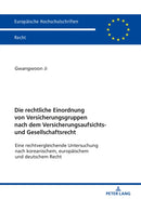 Die Rechtliche Einordnung Von Versicherungsgruppen Nach Dem Versicherungsaufsichts- Und Gesellschaftsrecht : Eine Rechtvergleichende Untersuchung Nach Koreanischem, Europaeischem Und Deutschem Recht-9783631799826