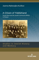 A Citizen of Yiddishland : Dovid Sfard and the Jewish Communist Milieu in Poland-9783631803875