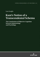 Kant's Notion of a Transcendental Schema : The Constitution of Objective Cognition between Epistemology and Psychology-9783631804384
