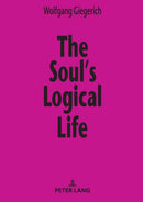 The Soul's Logical Life : Towards a Rigorous Notion of Psychology-9783631806630