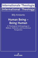 Human Being - Being Human : A Theological Anthropology in Biblical, Historical, and Ecumenical Perspective-9783631808757