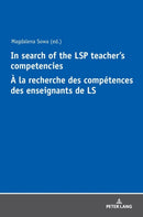 In Search of the LSP Teacher's Competencies A la recherche des competences des enseignants de LS-9783631812174