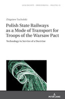 Polish State Railways as a Mode of Transport for Troops of the Warsaw Pact : Technology in Service of a Doctrine-9783631818299