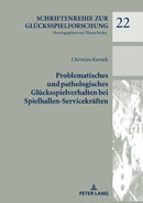 Problematisches Und Pathologisches Gluecksspielverhalten Bei Spielhallen-Servicekraeften-9783631818329