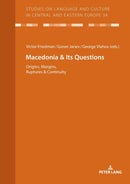 Macedonia & Its Questions : Origins, Margins, Ruptures & Continuity-9783631819111