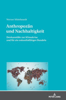 Anthropozaen und Nachhaltigkeit : Denkanstoe?e zur Klimakrise und fuer ein zukunftsfaehiges Handeln-9783631825211