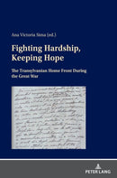 Fighting Hardship, Keeping Hope : The Transylvanian Home Front During the Great War-9783631844427