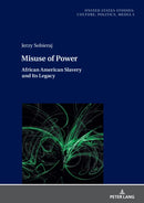 Misuse of Power : African American Slavery and Its Legacy-9783631889633
