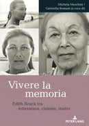 Vivere La Memoria : Edith Bruck Tra Letteratura, Cinema, Teatro-9783631901755