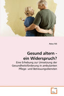 Gesund altern - ein Widerspruch?-9783639214734