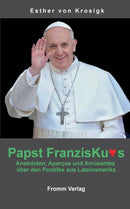 Papst Franziskus : Anekdoten, Apercus und Amusantes uber den Pontifex aus Lateinamerika-9783639466263
