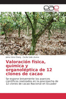 Valoracion fisica, quimica y organoleptica de 12 clones de cacao-9783639782547