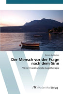 Der Mensch vor der Frage nach dem Sinn-9783639830576