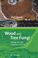 Wood and Tree Fungi : Biology, Damage, Protection, and Use-9783642068751