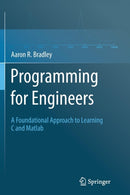 Programming for Engineers : A Foundational Approach to Learning C and Matlab-9783642435447