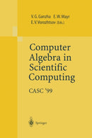Computer Algebra in Scientific Computing CASC'99 : Proceedings of the Second Workshop on Computer Algebra in Scientific Computing, Munich, May 31 - June 4, 1999-9783642643095