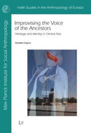 Improvising the Voice of the Ancestors : Heritage and Identity in Central Asia-9783643908896