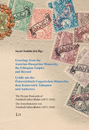 Greetings from the Austrian-Hungarian Monarchy, the Ethiopian Empire and Beyond / Gru?e Aus Der Osterreichisch-Ungarischen Monarchie, Dem Kaiserreich Athiopien Und Anderswo : The Picture Postcards of-9783643910097