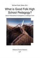What Is Good Folk High School Pedagogy? : Seven Philosophical Investigations in Dialogue Form-9783643912343