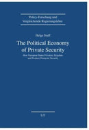 The Political Economy of Private Security : How European States Privatize, Regulate and Produce Domestic Security-9783643913524