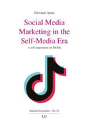 Social Media Marketing in the Self-Media Era : A Self-Experiment on Tiktok-9783643913869