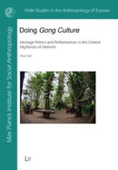 Doing Gong Culture : Heritage Politics and Performances in the Central Highlands of Vietnam-9783643914064