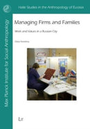 Managing Firms and Families : Work and Values in a Russian City-9783643914088