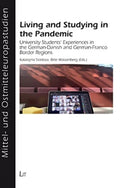 Living and Studying in the Pandemic : University Students Experiences in the GermanDanish and GermanFranco Border Regions-9783643914736