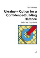 Ukraine - Option for a Confidence-Building Defence : Basics and Programme-9783643915887