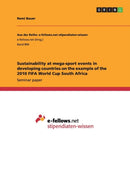 Sustainability at mega-sport events in developing countries on the example of the 2010 FIFA World Cup South Africa-9783656596493