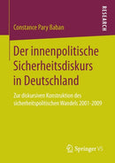 Der innenpolitische Sicherheitsdiskurs in Deutschland : Zur diskursiven Konstruktion des sicherheitspolitischen Wandels 2001-2009-9783658008840