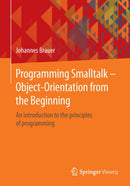 Programming Smalltalk - Object-Orientation from the Beginning : An introduction to the principles of programming-9783658068226