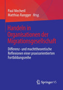 Handeln in Organisationen der Migrationsgesellschaft : Differenz- und machttheoretische Reflexionen einer praxisorientierten Fortbildungsreihe-9783658189990