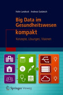 Big Data im Gesundheitswesen kompakt : Konzepte, Losungen, Visionen-9783658210953
