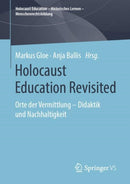 Holocaust Education Revisited : Orte der Vermittlung - Didaktik und Nachhaltigkeit-9783658242060