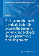 E3 - A parametric model to evaluate trade-offs between the Energetic, Economic, and Ecological lifecycle performance of building projects-9783658270858