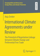 International Climate Agreements under Review : The Potential of Negotiation Linkage between Climate Change and Preferential Free Trade-9783658281502