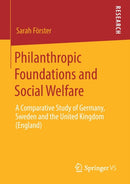 Philanthropic Foundations and Social Welfare : A Comparative Study of Germany, Sweden and the United Kingdom (England)-9783658284985