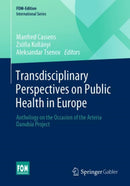 Transdisciplinary Perspectives on Public Health in Europe : Anthology on the Occasion of the Arteria Danubia Project-9783658337391