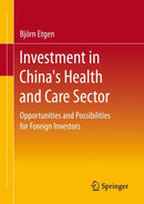 Investment in China's Health and Care Sector : Opportunities and Possibilities for Foreign Investors-9783658354619